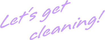  Let's get cleaning!